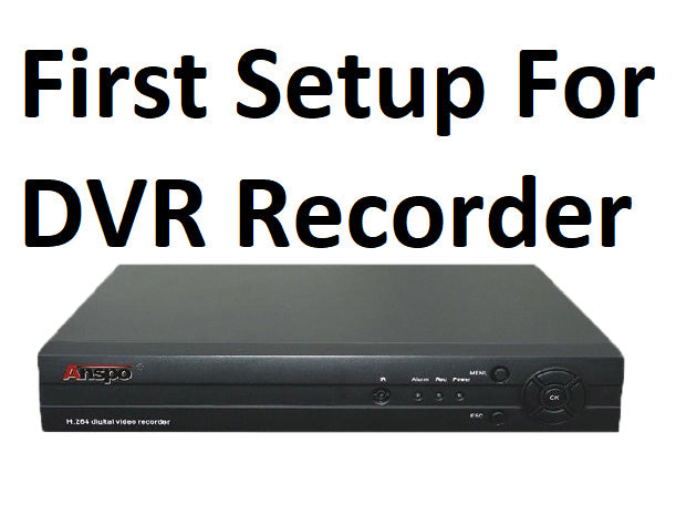 First setup For DVR recorder and configure the network